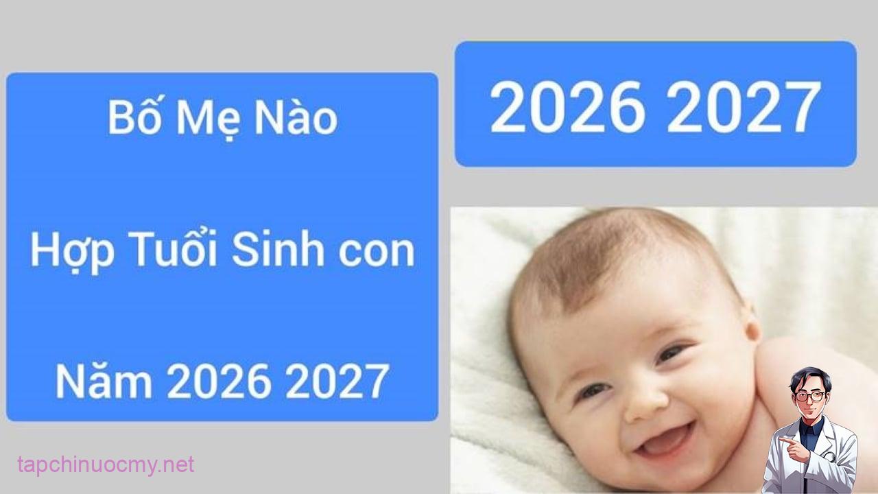 Sinh con năm 2026 tháng sinh nào tốt?